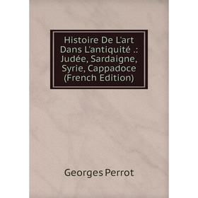 Книга Histoire De L'art Dans L'antiquité.: Judée, Sardaigne, Syrie, Cappadoce (French Edition)
Книга Histoire De L'art Dans L'antiquité.: Judée, Sardaigne, Syrie, Cappadoce (French Edition)