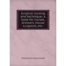 Книга Surgical nursing and technique; a book for nurses, dressers, house surgeons, etc.
Книга Surgical nursing and technique; a book for nurses, dressers, house surgeons, etc.