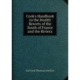 Книга Cook's Handbook to the Health Resorts of the South of France and the Riviera
Книга Cook's Handbook to the Health Resorts of the South of France and the Riviera