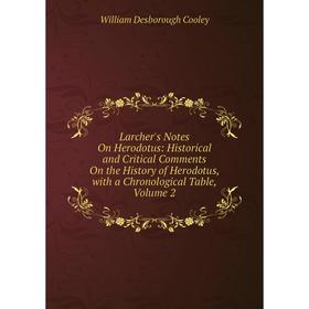Книга Larcher's Notes On Herodotus: Historical and Critical Comments On the History of Herodotus, with a Chronological Table, Volume 2
Книга Larcher's Notes On Herodotus: Historical and Critical Comments On the History of Herodotus, with a Chronological Table, Volume 2