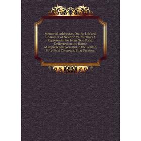 Книга Memoria l Addresses On the Life and Character of Newton W Nutting (A Representative from New York): Delivered in the House of Representatives
Книга Memoria l Addresses On the Life and Character of Newton W Nutting (A Representative from New York): Delivered in the House of Representatives
