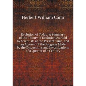 Книга Evolution of Today: A Summary of the Theory of Evolution As Held by Scientists at the Present Time, and an Account of the Progress Made by the D
Книга Evolution of Today: A Summary of the Theory of Evolution As Held by Scientists at the Present Time, and an Account of the Progress Made by the D