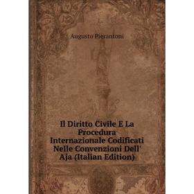Книга Il Diritto Civile E La Procedura Internazionale Codificati Nelle Convenzioni Dell' Aja (Italian Edition)
Книга Il Diritto Civile E La Procedura Internazionale Codificati Nelle Convenzioni Dell' Aja (Italian Edition)