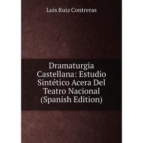 Книга Dramaturgia Castellana: Estudio Sintético Acera Del Teatro Nacional (Spanish Edition)
Книга Dramaturgia Castellana: Estudio Sintético Acera Del Teatro Nacional (Spanish Edition)