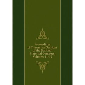 Книга Proceedings of TheAnnual Sessions of the National Fraternal Congress, Volumes 11-12
Книга Proceedings of TheAnnual Sessions of the National Fraternal Congress, Volumes 11-12