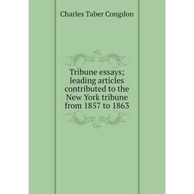Книга Tribune essays; leading articles contributed to the New York tribune from 1857 to 1863
Книга Tribune essays; leading articles contributed to the New York tribune from 1857 to 1863