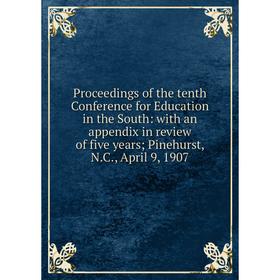Книга Proceedings of the tenth Conference for Education in the South: with an appendix in review of five years; Pinehurst, N.C., April 9, 1907
Книга Proceedings of the tenth Conference for Education in the South: with an appendix in review of five years; Pinehurst, N.C., April 9, 1907