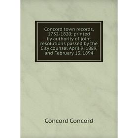 Книга Concord town records, 1732-1820; printed by authority of joint resolutions passed by the City counsel April 9, 1889, and February 13, 1894
Книга Concord town records, 1732-1820; printed by authority of joint resolutions passed by the City counsel April 9, 1889, and February 13, 1894
