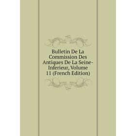 Книга Bulletin De La Commission Des Antiques De La Seine-Inferieur, Volume 11 (French Edition)
Книга Bulletin De La Commission Des Antiques De La Seine-Inferieur, Volume 11 (French Edition)