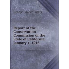 Книга Report of the Conservation Commission of the State of California: January 1, 1913
Книга Report of the Conservation Commission of the State of California: January 1, 1913