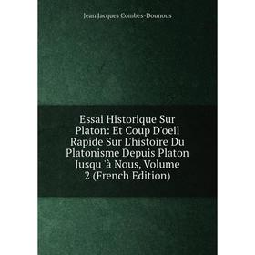 Книга Essai Historique Sur Platon: Et Coup D'oeil Rapide Sur L'histoire Du Platonisme Depuis Platon Jusqu 'à Nous, Volume 2 (French Edition)
Книга Essai Historique Sur Platon: Et Coup D'oeil Rapide Sur L'histoire Du Platonisme Depuis Platon Jusqu 'à Nous, Volume 2 (French Edition)
