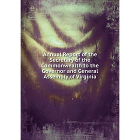 Книга Annual Report of the Secretary of the Commonwealth to the Governor and General Assembly of Virginia
Книга Annual Report of the Secretary of the Commonwealth to the Governor and General Assembly of Virginia