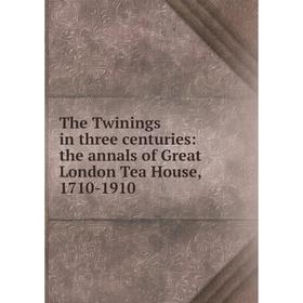 Книга The Twinings in three centuries: the annals of Great London Tea House, 1710-1910
Книга The Twinings in three centuries: the annals of Great London Tea House, 1710-1910
