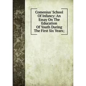 Книга Comenius' School Of Infancy: An Essay On The Education Of Youth During The First Six Years
Книга Comenius' School Of Infancy: An Essay On The Education Of Youth During The First Six Years
