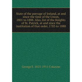Книга State of the peerage of Ireland, at and since the time of the Union, 1801 to 1888
Книга State of the peerage of Ireland, at and since the time of the Union, 1801 to 1888