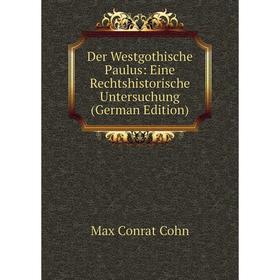 Книга Der Westgothische Paulus: Eine Rechtshistorische Untersuchung (German Edition)
Книга Der Westgothische Paulus: Eine Rechtshistorische Untersuchung (German Edition)