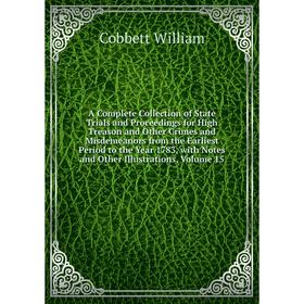 Книга A Complete Collection of State Trials and Proceedings for High Treason and Other Crimes and Misdemeanors
Книга A Complete Collection of State Trials and Proceedings for High Treason and Other Crimes and Misdemeanors