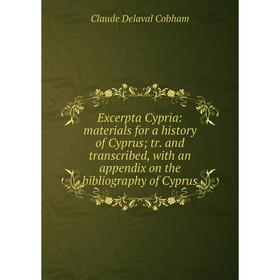 Книга Excerpta Cypria: materials for a history of Cyprus; tr. and transcribed, with an appendix on the bibliography of Cyprus
Книга Excerpta Cypria: materials for a history of Cyprus; tr. and transcribed, with an appendix on the bibliography of Cyprus