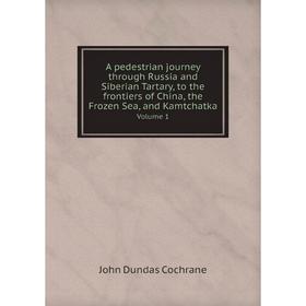 Книга A pedestrian journey through Russia and Siberian Tartary, to the frontiers of China, the Frozen Sea, and Kamtchatka Volume 1
Книга A pedestrian journey through Russia and Siberian Tartary, to the frontiers of China, the Frozen Sea, and Kamtchatka Volume 1