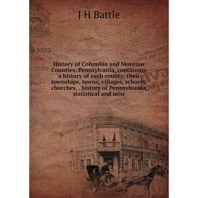 Книга History of Columbia and Montour Counties, Pennsylvania, containing a history of each county; their townships, towns, villages, schools, churches
Книга History of Columbia and Montour Counties, Pennsylvania, containing a history of each county; their townships, towns, villages, schools, churches