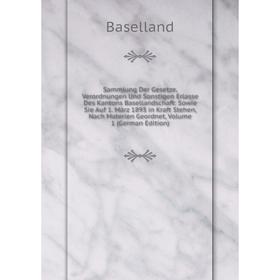 Книга Sammlung Der Gesetze, Verordnungen Und Sonstigen Erlasse Des Kantons Basellandschaft
Книга Sammlung Der Gesetze, Verordnungen Und Sonstigen Erlasse Des Kantons Basellandschaft