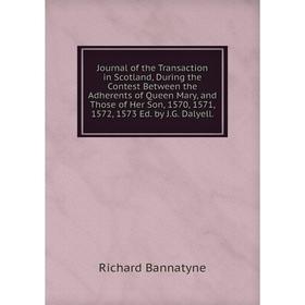 Книга Journal of the Transaction in Scotland, During the Contest Between the Adherents of Queen Mary, and Those of Her Son, 1570, 1571, 1572, 1573
Книга Journal of the Transaction in Scotland, During the Contest Between the Adherents of Queen Mary, and Those of Her Son, 1570, 1571, 1572, 1573