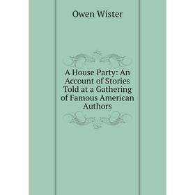 Книга A House Party: An Account of Stories Told at a Gathering of Famous American Authors
Книга A House Party: An Account of Stories Told at a Gathering of Famous American Authors