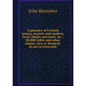 Книга A glossary of Cornish names, ancient and modern, local, family, personal, c.: 20,000 Celtic and other names, now or formerly in use in Cornwall
Книга A glossary of Cornish names, ancient and modern, local, family, personal, c.: 20,000 Celtic and other names, now or formerly in use in Cornwall