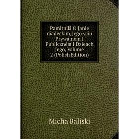 Книга Pamitniki O Janie niadeckim, Jego yciu Prywatném I Publiczném I Dzieach Jego, Volume 2 (Polish Edition)
Книга Pamitniki O Janie niadeckim, Jego yciu Prywatném I Publiczném I Dzieach Jego, Volume 2 (Polish Edition)