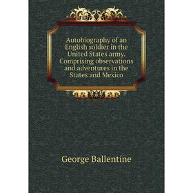 Книга Autobiography of an English soldier in the United States army. Comprising observations and adventures in the States and Mexico
Книга Autobiography of an English soldier in the United States army. Comprising observations and adventures in the States and Mexico