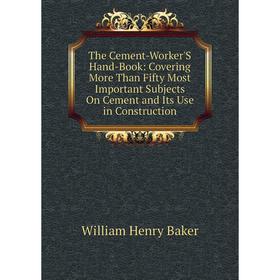 Книга The Cement-Worker'S Hand-Book: Covering More Than Fifty Most Important Subjects On Cement and Its Use in Construction
Книга The Cement-Worker'S Hand-Book: Covering More Than Fifty Most Important Subjects On Cement and Its Use in Construction