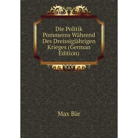 Книга Die Politik Pommerns Während Des Dreissigjährigen Krieges (German Edition)
Книга Die Politik Pommerns Während Des Dreissigjährigen Krieges (German Edition)