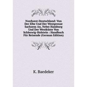 Книга Nordwest-Deutschland: Von Der Elbe und der Westgrenze Sachsens An, Nebst Hamburg und der Westküste Von Schleswig-Holstein: Handbuch Für Reisende
Книга Nordwest-Deutschland: Von Der Elbe und der Westgrenze Sachsens An, Nebst Hamburg und der Westküste Von Schleswig-Holstein: Handbuch Für Reisende