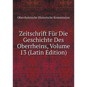 Книга Zeitschrift Für Die Geschichte Des Oberrheins, Volume 13 (Latin Edition)
Книга Zeitschrift Für Die Geschichte Des Oberrheins, Volume 13 (Latin Edition)