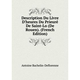 Книга Description Du Livre D'heures Du Prieuré De Saint-Lo (De Rouen). (French Edition)
Книга Description Du Livre D'heures Du Prieuré De Saint-Lo (De Rouen). (French Edition)