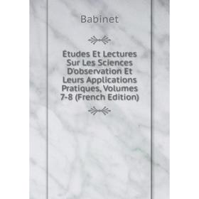 Книга Études Et Lectures Sur Les Sciences D'observation Et Leurs Applications Pratiques, Volumes 7-8 (French Edition)
Книга Études Et Lectures Sur Les Sciences D'observation Et Leurs Applications Pratiques, Volumes 7-8 (French Edition)