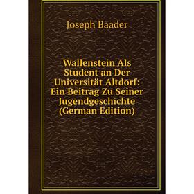 Книга Wallenstein Als Student an Der Universität Altdorf: Ein Beitrag Zu Seiner Jugendgeschichte (German Edition)
Книга Wallenstein Als Student an Der Universität Altdorf: Ein Beitrag Zu Seiner Jugendgeschichte (German Edition)