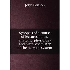 Книга Synopsis of a course of lectures on the anatomy, physiology and histo-chemistry of the nervous system
Книга Synopsis of a course of lectures on the anatomy, physiology and histo-chemistry of the nervous system