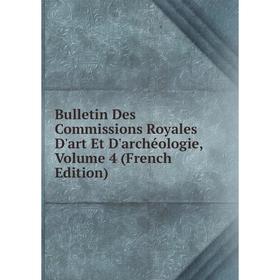 Книга Bulletin Des Commissions Royales D'art Et D'archéologie, Volume 4 (French Edition)
Книга Bulletin Des Commissions Royales D'art Et D'archéologie, Volume 4 (French Edition)