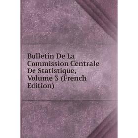 Книга Bulletin De La Commission Centrale De Statistique, Volume 3 (French Edition)
Книга Bulletin De La Commission Centrale De Statistique, Volume 3 (French Edition)