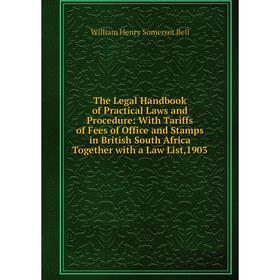 Книга The Legal Handbook of Practical Laws and Procedure: With Tariffs of Fees of Office and Stamps in British South Africa Together with a Law List,1
Книга The Legal Handbook of Practical Laws and Procedure: With Tariffs of Fees of Office and Stamps in British South Africa Together with a Law List,1