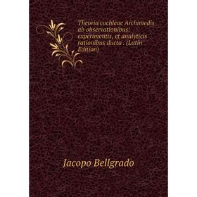 Книга Theoria cochleae Archimedis ab observationibus: experimentis, et analyticis rationibus ducta. (Latin Edition)
Книга Theoria cochleae Archimedis ab observationibus: experimentis, et analyticis rationibus ducta. (Latin Edition)
