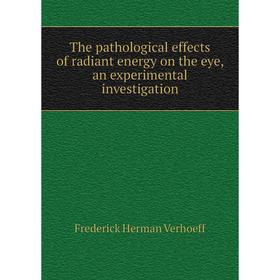 Книга The pathological effects of radiant energy on the eye, an experimental investigation
Книга The pathological effects of radiant energy on the eye, an experimental investigation