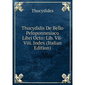 Книга Thucydidis De Bello Peloponnesiaco Libri Octo: Lib. Vii-Viii. Index (Italian Edition)
Книга Thucydidis De Bello Peloponnesiaco Libri Octo: Lib. Vii-Viii. Index (Italian Edition)