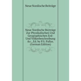 Книга Neue Nordische Beyträge Zur Physikalischen Und Geographischen Erd- Und Völkerbeschreibung, Ed by PS Pallas
Книга Neue Nordische Beyträge Zur Physikalischen Und Geographischen Erd- Und Völkerbeschreibung, Ed by PS Pallas