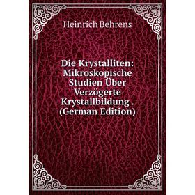 Книга Die Krystalliten: Mikroskopische Studien Über Verzögerte Krystallbildung. (German Edition)
Книга Die Krystalliten: Mikroskopische Studien Über Verzögerte Krystallbildung. (German Edition)