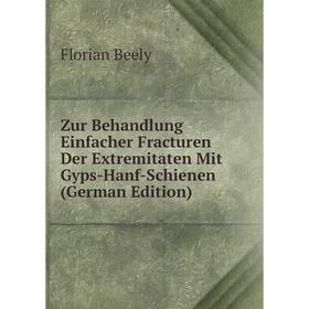 Книга Zur Behandlung Einfacher Fracturen Der Extremitaten Mit Gyps-Hanf-Schienen (German Edition)
Книга Zur Behandlung Einfacher Fracturen Der Extremitaten Mit Gyps-Hanf-Schienen (German Edition)
