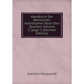 Книга Handbuch Der Römischen Alterthümer Nach Den Quellen, Volume 2, page 1 (German Edition)
Книга Handbuch Der Römischen Alterthümer Nach Den Quellen, Volume 2, page 1 (German Edition)