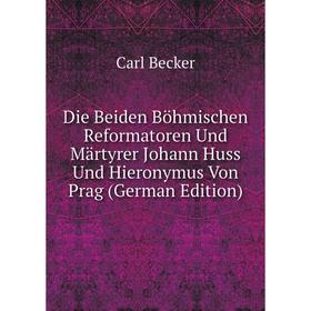 Книга Die Beiden Böhmischen Reformatoren Und Märtyrer Johann Huss Und Hieronymus Von Prag (German Edition)
Книга Die Beiden Böhmischen Reformatoren Und Märtyrer Johann Huss Und Hieronymus Von Prag (German Edition)
