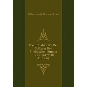Книга Die Initiative Bei Der Stiftung Des Rheinischen Bundes 1254. (German Edition)
Книга Die Initiative Bei Der Stiftung Des Rheinischen Bundes 1254. (German Edition)